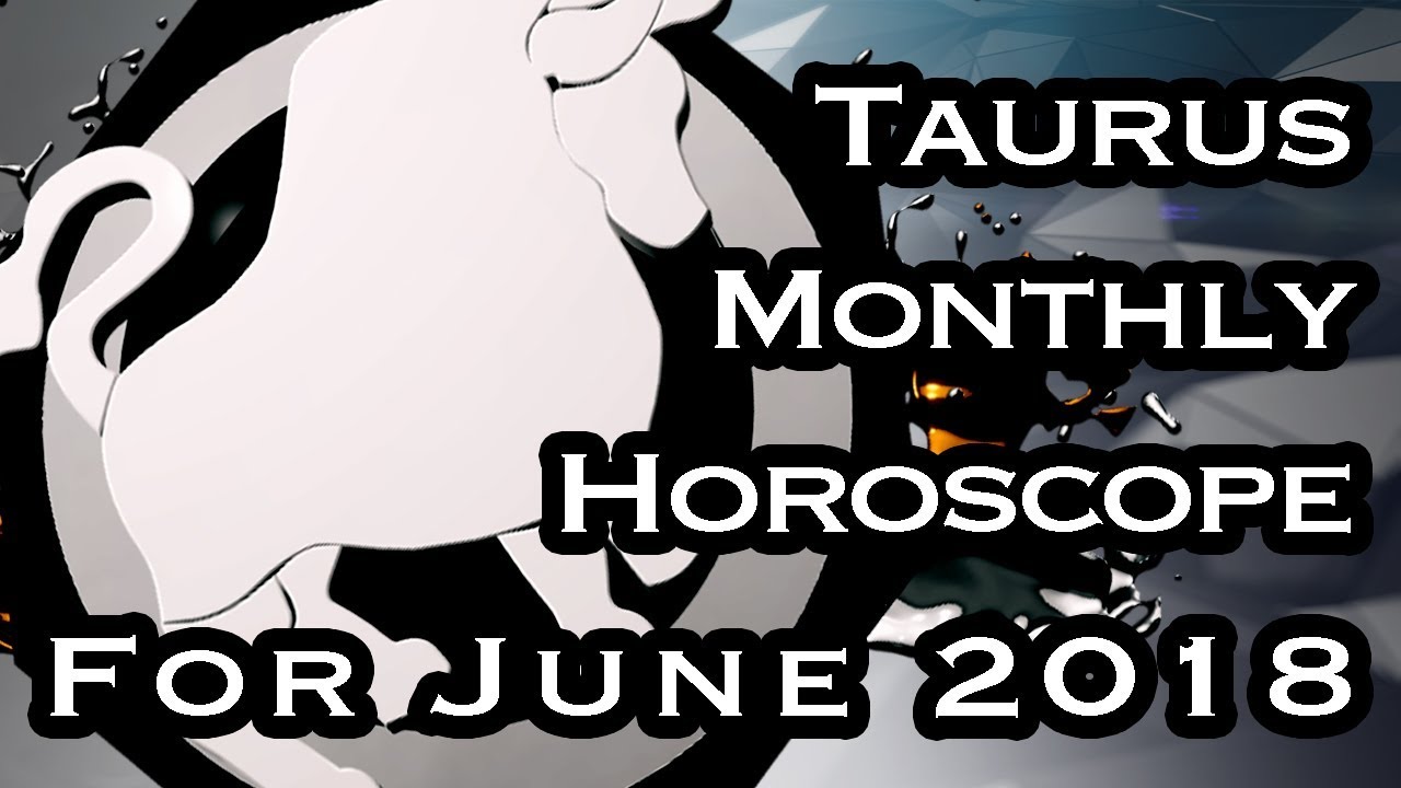 taurus-horoscope-june-monthly-horoscopes-2018-in-hindi-youtube