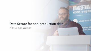 Data Secure for non-production data with James Watson