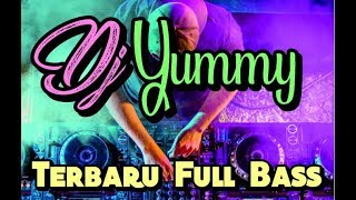 VIRAL!!! DJ YUMMY FULL BASS | TERBARU 2020