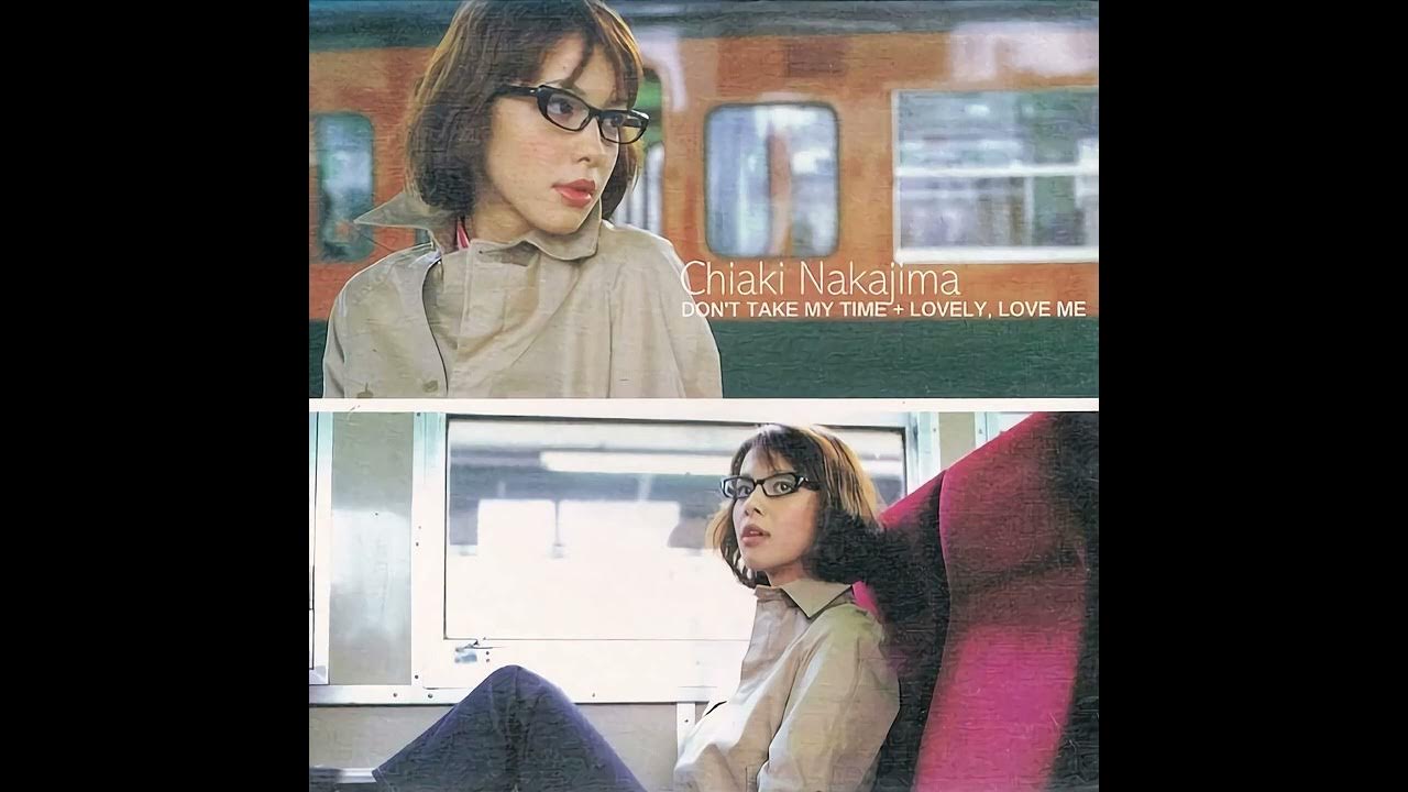 中島ちあき Don't Take My Time + Lovely, Love Me (Full Double Single) 
