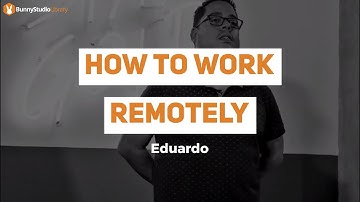 Bunny Studio Library: How To Work Remotely - Eduardo