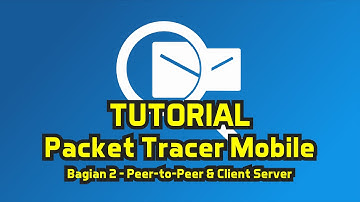 Packet Tracer Tutorial (2) - Jaringan Peer to Peer & Client Server