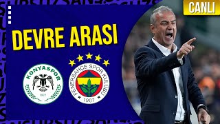 Canli - Konyaspor 0 - 0 Fenerbahçe - Devre Arasi