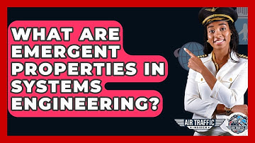 What Are Emergent Properties In Systems Engineering? - Air Traffic Insider