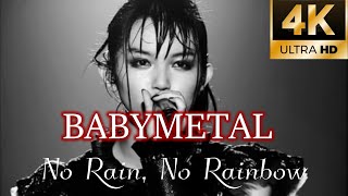 Video thumbnail of "【4K】BABYMETAL - No Rain, No Rainbow (Live in Japan)"