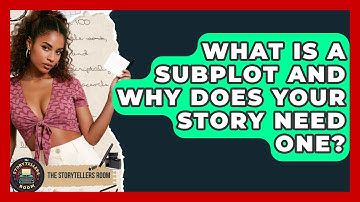What Is A Subplot And Why Does Your Story Need One? - The Storytellers Room