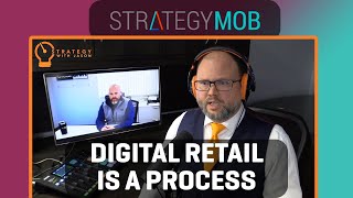 Strategy Mob Podcast Ep 84 - Jeff VanderWal - Digital Retailing is a Process