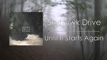 Skyhawk Drive - Until It Starts Again