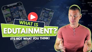 What Is Edutainment Content?  It's not what you think!