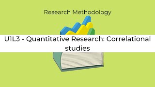 Unit 1 Lesson 3 - Quantitative Research: Correlational studies