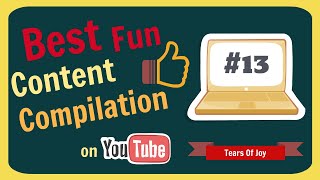 Tears Of Joy - Best Fun Content Compilation #13 [2020] {Chill & Grin}