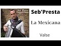 La Mexicana "Valse" Seb'Presta