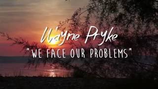 Wayne Pryke - We Face Our Problems (Official Video)