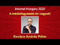 Internet Hungary 2020: Kovács András Péter: A médiafogyasztó én vagyok