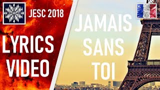 [LYRICS VIDEO] ANGELINA - JAMAIS SANS TOI | JESC 2018 FRANCE chords