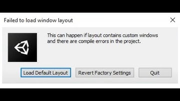 Fix Unity Failed to Load Window Layout Error