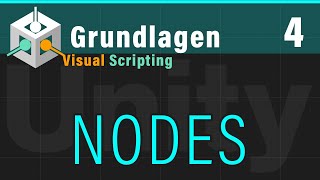 Visual Scripting Basics (4) -  NODES  - (Unity VS Grundlagen)
