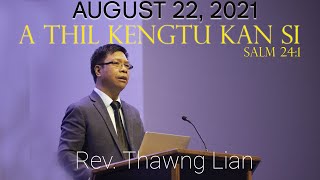 Rev. Thawng Lian “A THIL KENGTU KAN SI” (Salm 24:1)