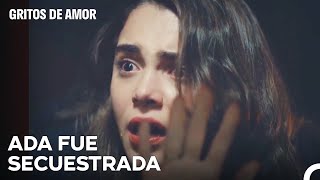 Ruzgar Secuestra A Ada - Gritos de Amor Capitulo 39