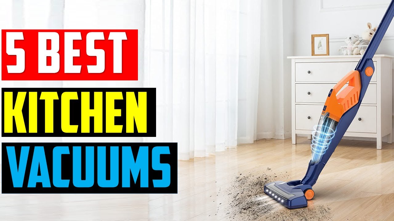 Top 5 Best Kitchen Vacuums in 2023 The Best Kitchen Vacuums