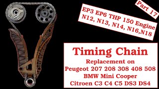 Part 17  Timing Chain Replacement on a Peugeot 207 208 EP6 THP150 THP175 Citroen Mini Cooper