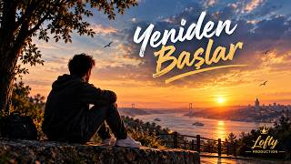 Yeniden Başlar | Lofty Production