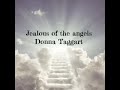 Jealous Of The Angles By Donna Taggart Lyrics Jealous Of The Angles By Donna Taggart Lyrics