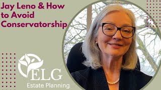 Jay Leno & How to Avoid Conservatorship