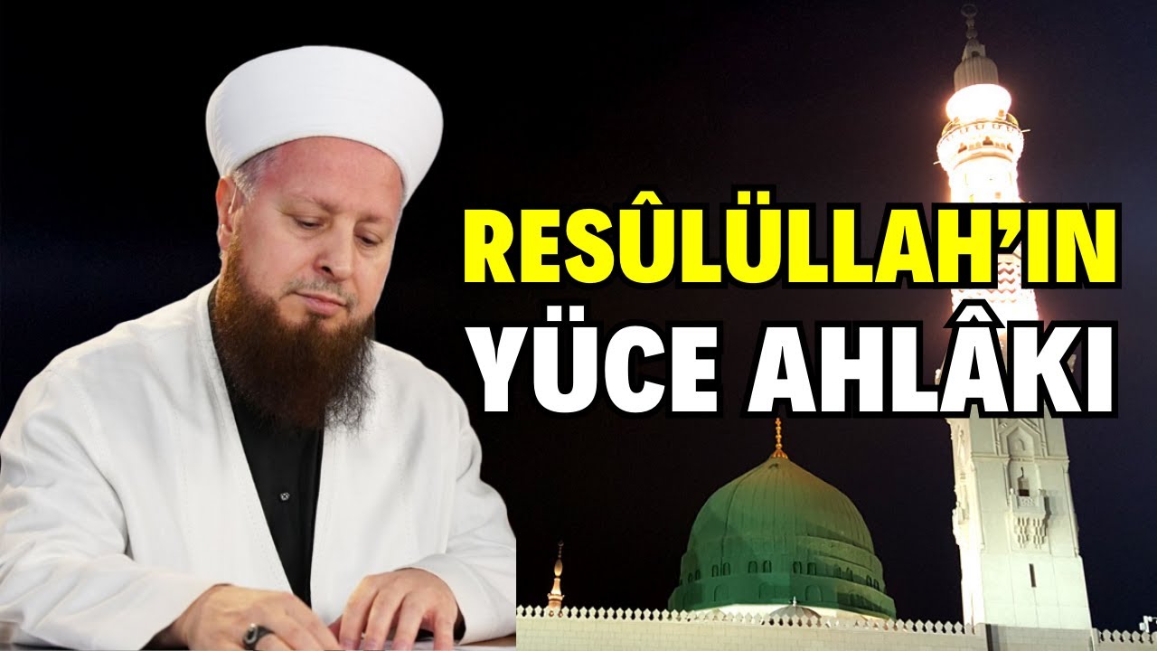 MEVLİD GECESİ ÖZEL SOHBETİ Peygamber Efendimizin Yüce Ahlâkı