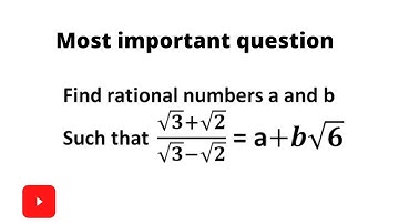 Find the rational numbers a and b such that Root 3 + Root 2/ Root 3 - Root 2 = a + b Root 6.