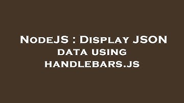 NodeJS : Display JSON data using handlebars.js