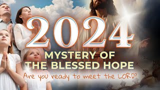 2024: Mystery of the Blessed Hope