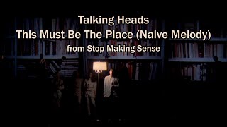Talking Heads - This Must Be The Place (Naive Melody) - Stop Making Sense WITH LYRICS HD
