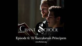 Chant School Podcast Ep. 6: Learn to Sing Te Saeculorum Principem