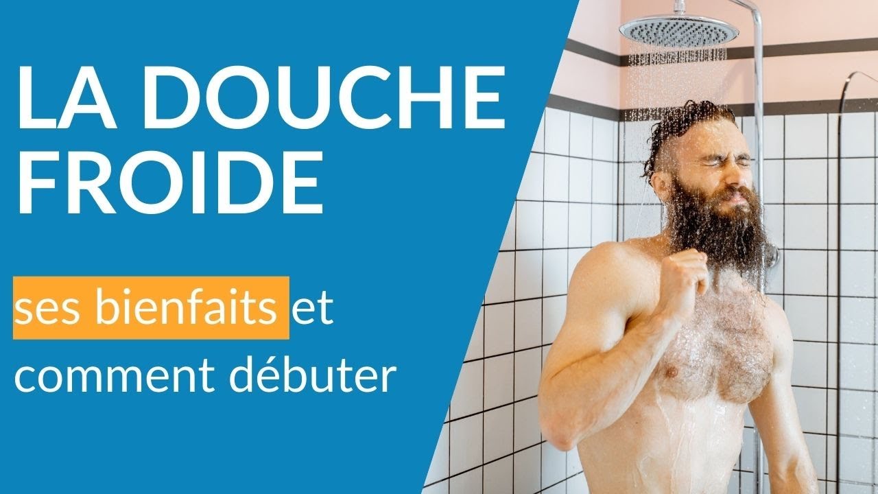La Douche Froide ses bienfaits et comment débuter YouTube