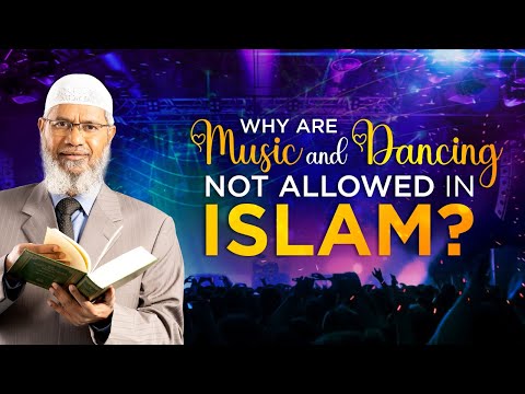 Why are Music and Dancing not allowed in Islam? - Dr Zakir Naik