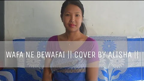 Wafa Ne Bewafai full song cover by || ALISHA ||