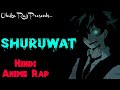 Shuruwat  anime hindi rap  otaku raj  prodby medo 