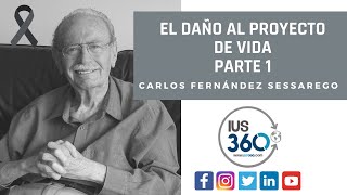 El Daño al Proyecto de Vida | Parte 1 | Carlos Fernández Sessarego
