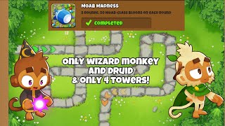 HOW TO BEAT M.O.A.B. MADNESS WITH ONLY WIZARD MONKEY AND DRUID || 4 TOWERS ONLY