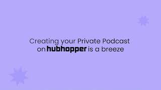 How to Create a Private Podcast | Hubhopper