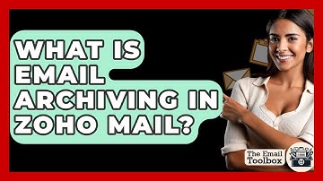 What Is Email Archiving In Zoho Mail? - TheEmailToolbox.com