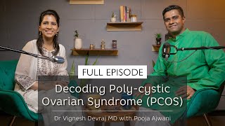 Decoding Poly-cystic Ovarian Syndrome (PCOS) With Pooja Ajwani