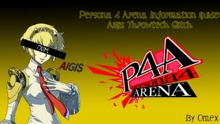 Persona 4 Arena Aigis Throw glitch