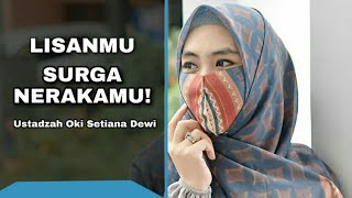 LISANMU, SURGA NERAKAMU!! | Ustadzah Oki Setiana Dewi