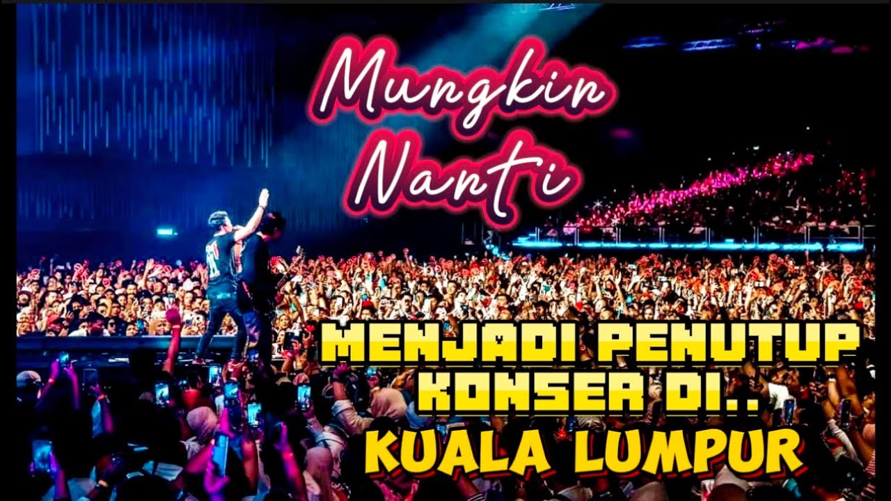 NOAH_Mungkin Nanti Lagu Penutup‼️Live in Kuala Lumpur 2023