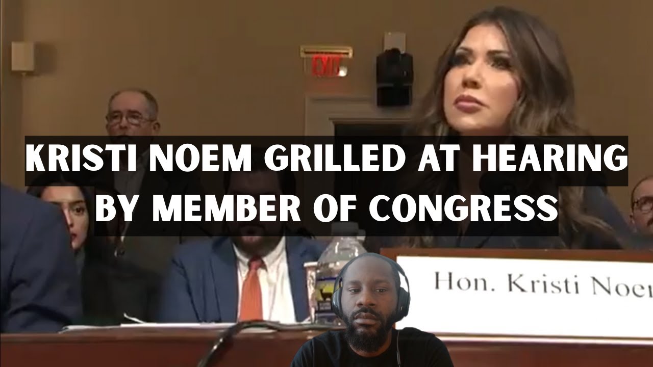 Kristi Noem grilled at hearing by members of Congress