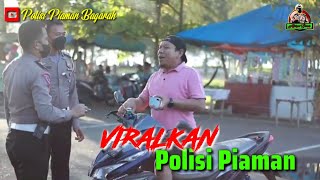 VIRALKAN POLISI PIAMAN || AJO BUSET || POLISI PIAMAN BAGARAH