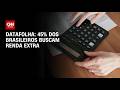 Datafolha: Com orçamento apertado, 45% dos brasileiros buscam renda extra | CNN 360º
