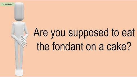 Are You Supposed To Eat The Fondant On A Cake?